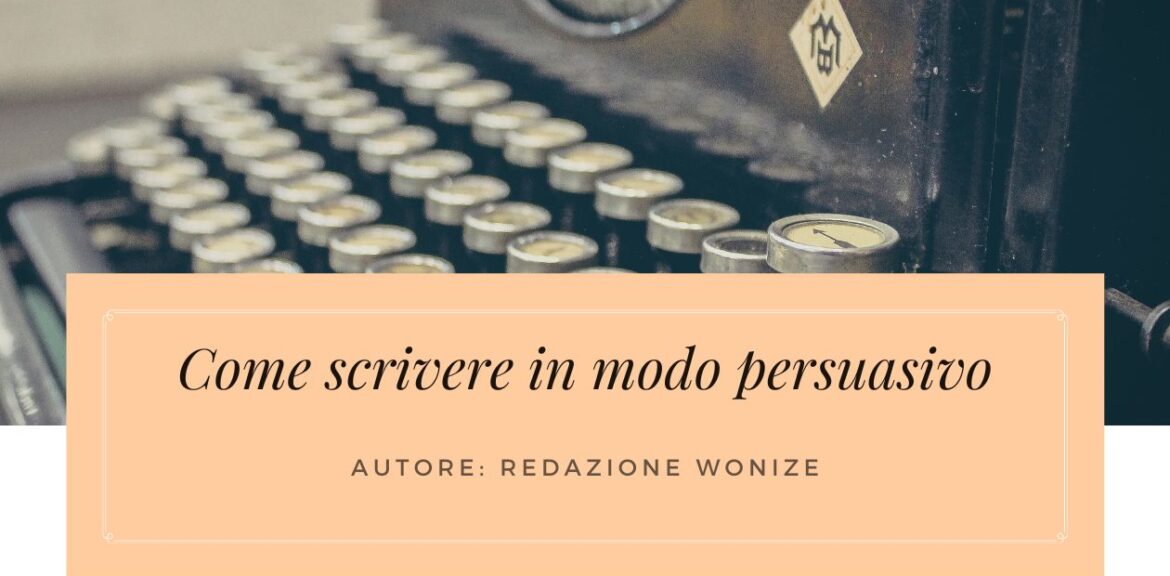 come scrivere in modo persuasivo