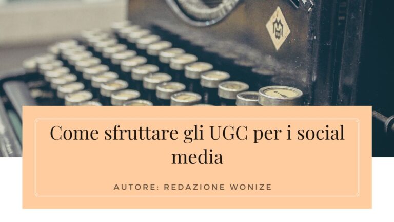 Come sfruttare i contenuti generati dagli utenti (UGC) nei social media