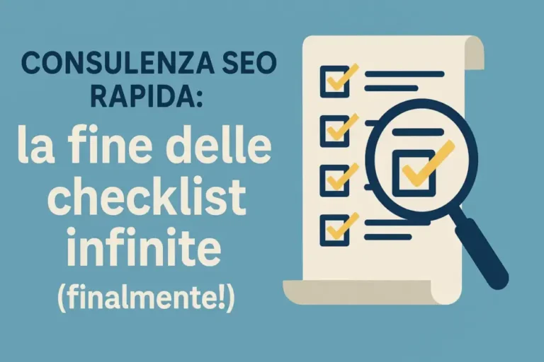 Consulenza SEO rapida: la fine delle checklist infinite (finalmente!)