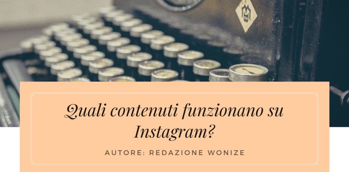 quali contenuti funzionano su Instagram