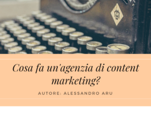 cosa-fa-un-agenzia-di-content-marketing