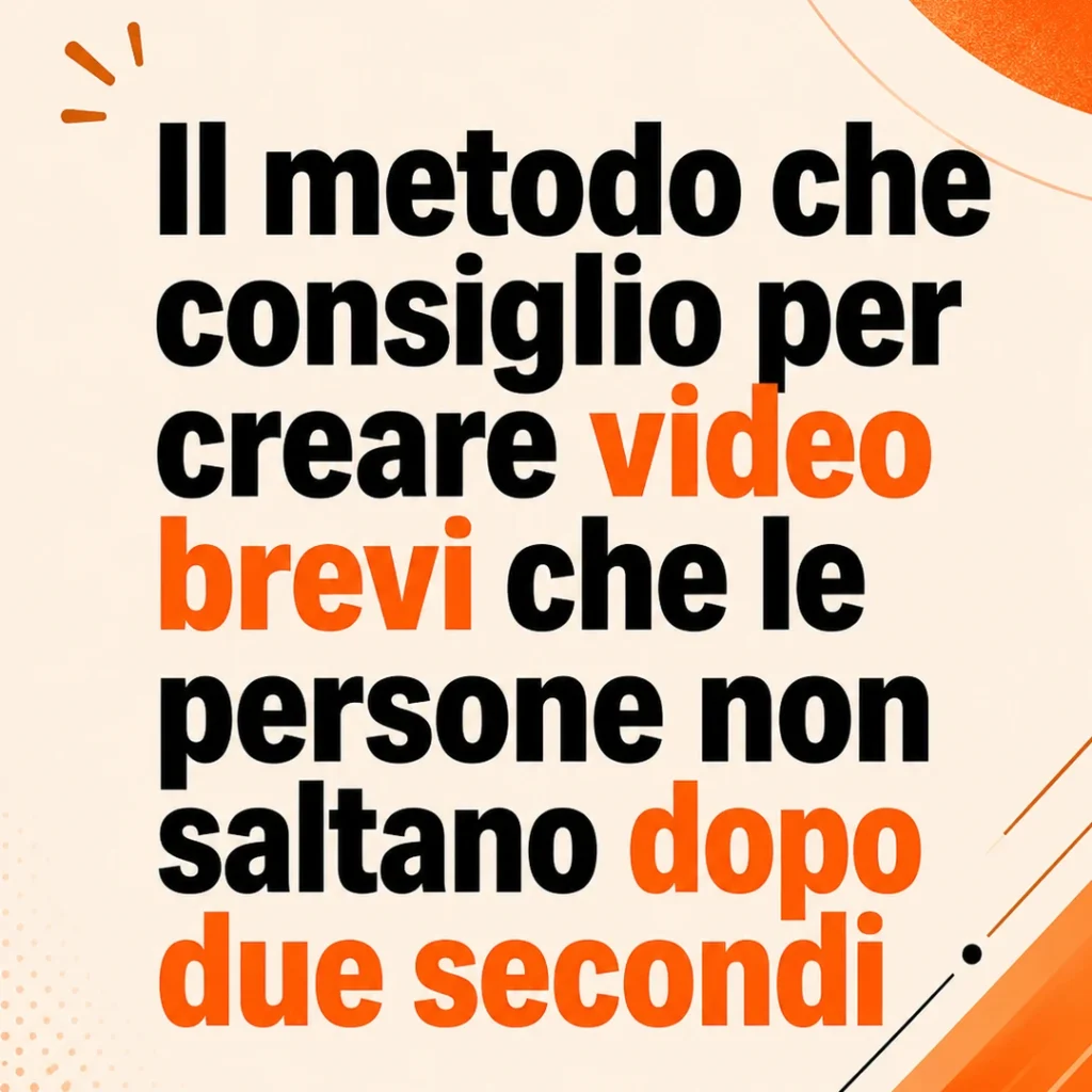 Il metodo che consiglio per creare video brevi che le persone non saltano dopo due secondi