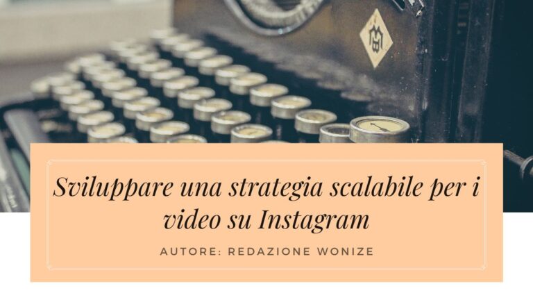 Video su Instagram: come sviluppare una strategia scalabile